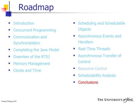 © Andy Wellings, 2003 Roadmap  Introduction  Concurrent Programming  Communication and Synchronization  Completing the Java Model  Overview of the.