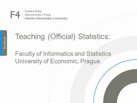 Teaching (Official) Statistics: Faculty of Informatics and Statistics University of Economic, Prague.