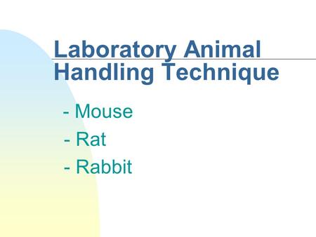 Laboratory Animal Handling Technique - Mouse - Rat - Rabbit.