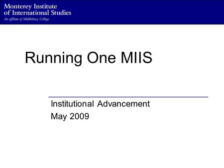 Running One MIIS Institutional Advancement May 2009.