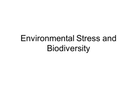 Environmental Stress and Biodiversity. Diversity Indices Diversity is composed of / \ richness eveness (# of taxa) (distrib. of indiv. among taxa)