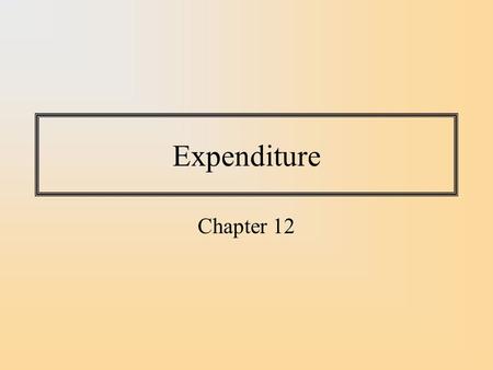 Expenditure Chapter 12. Four Components of Expenditure Personal Consumption Expenditure Government Consumption Expenditure Investment Net Exports Consumption,