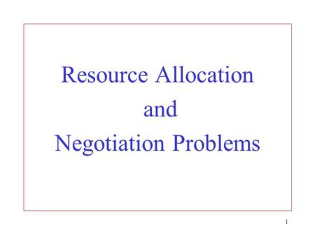 1 Resource Allocation and Negotiation Problems. 2 Resource allocation models.