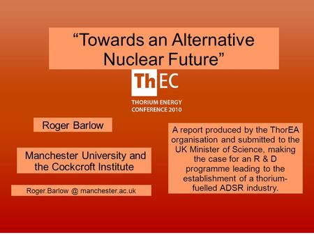 Manchester University and the Cockcroft Institute Roger Barlow manchester.ac.uk “Towards an Alternative Nuclear Future” A report produced.
