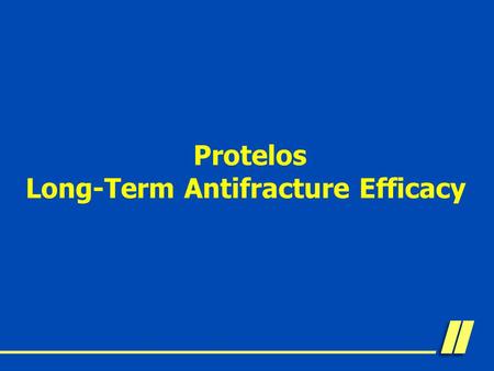 Protelos Long-Term Antifracture Efficacy. Protelos Vertebral Antifracture Efficacy over 4 years in SOTI Favors Protelos  RR P