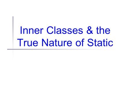 Inner Classes & the True Nature of Static. Administrivia Today: R2 Next Wed (Mar 30): Quiz 3 Multithreading and synchronization JDK java.lang.Thread,