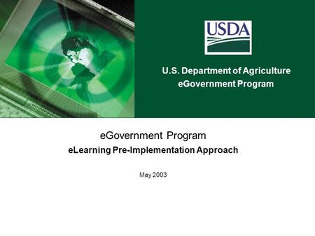 U.S. Department of Agriculture eGovernment Program eLearning Pre-Implementation Approach May 2003.