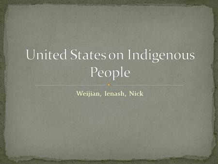 Weijian, Ienash, Nick. Native Americans in the United States are on Indigenous peoples from the regions of North America, including continental Untied.