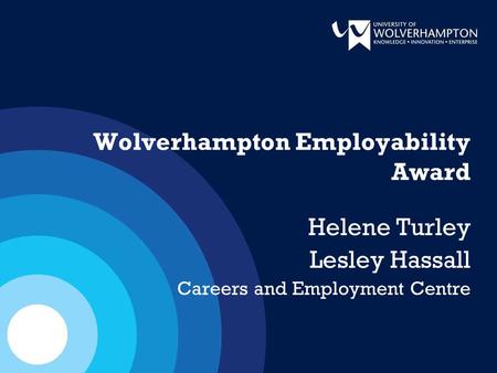 Wolverhampton Employability Award Helene Turley Lesley Hassall Careers and Employment Centre.