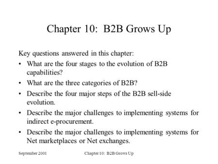 September 2001Chapter 10: B2B Grows Up Key questions answered in this chapter: What are the four stages to the evolution of B2B capabilities? What are.