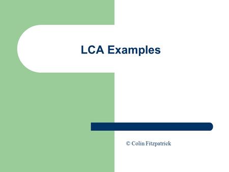 LCA Examples © Colin Fitzpatrick. Ericsson LCA Paper “Life Cycle Assessment of 3G Wireless Telecommunication Systems at Ericsson” available on the website.