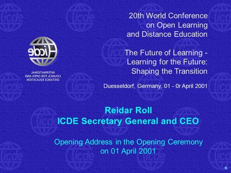 20th World Conference on Open Learning and Distance Education The Future of Learning - Learning for the Future: Shaping the Transition Duesseldorf, Germany,