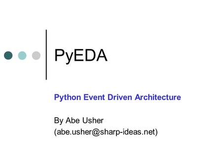 PyEDA Python Event Driven Architecture By Abe Usher