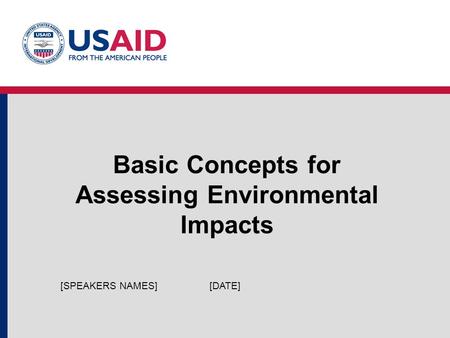 Basic Concepts for Assessing Environmental Impacts [DATE][SPEAKERS NAMES]