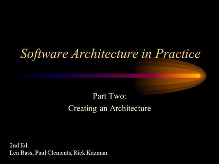 Software Architecture in Practice Part Two: Creating an Architecture 2nd Ed. Len Bass, Paul Clements, Rick Kazman.