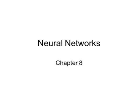 Neural Networks Chapter 8. 8.1 Feed-Forward Neural Networks.