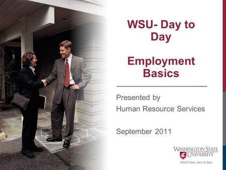 WSU- Day to Day Employment Basics Presented by Human Resource Services September 2011.