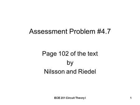 ECE 201 Circuit Theory I1 Assessment Problem #4.7 Page 102 of the text by Nilsson and Riedel.