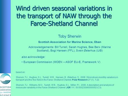 Wind driven seasonal variations in the transport of NAW through the Faroe-Shetland Channel also acknowledge: European Commission (MOEN – ASOF EU-E, Framework.