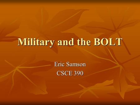 Military and the BOLT Eric Samson CSCE 390. BOLT Broad Operational Language Translation Broad Operational Language Translation $15 million budget $15.