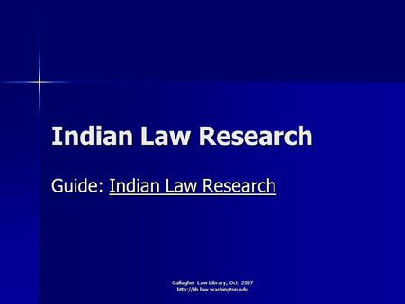 Gallagher Law Library, Oct. 2007  Indian Law Research Guide: Indian Law Research Indian Law ResearchIndian Law Research.
