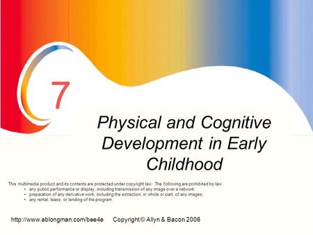 © Allyn & Bacon 2006 7 Prenatal Development And Birth Physical and Cognitive Development in Early Childhood This.