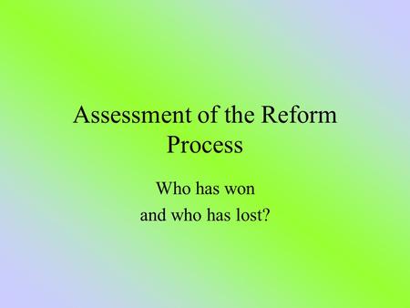 Assessment of the Reform Process Who has won and who has lost?