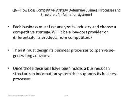© Pearson Prentice Hall 20093-1 Each business must first analyze its industry and choose a competitive strategy. Will it be a low-cost provider or differentiate.