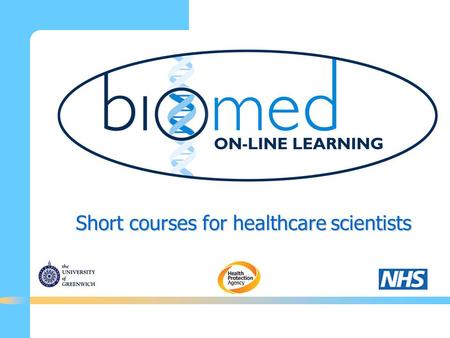 Short courses for healthcare scientists. Biomed Courses are managed by a Consortium Great Ormond Street Hospital for Children NHS Trust King's College.