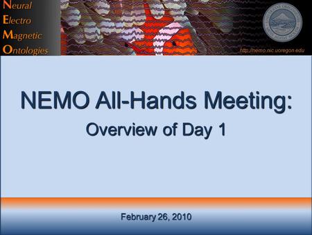February 26, 2010 NEMO All-Hands Meeting: Overview of Day 1