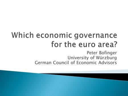 Peter Bofinger University of Würzburg German Council of Economic Advisors.