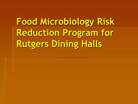 Food Microbiology Risk Reduction Program for Rutgers Dining Halls.