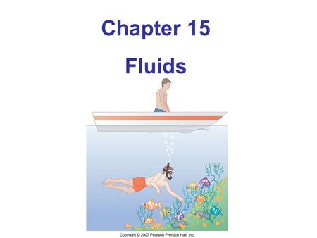 Chapter 15 Fluids.