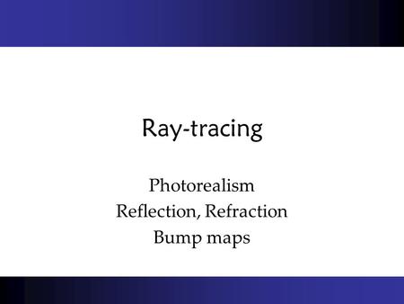Photorealism Reflection, Refraction Bump maps