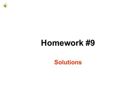 Homework #9 Solutions.