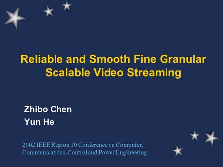 Reliable and Smooth Fine Granular Scalable Video Streaming Zhibo Chen Yun He 2002 IEEE Region 10 Conference on Computer, Communications, Control and Power.