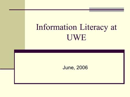 Information Literacy at UWE June, 2006. June 30th 2006 Information Literacy at UWE Workshop2 The Workshop Team Jason Briddon (Faculty Librarian, HSC)