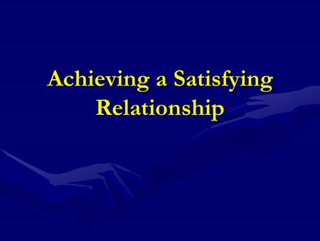 Achieving a Satisfying Relationship. Forming an Independent Identity Newly married couples need to become independent from their parents in order to enter.