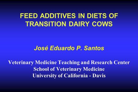 FEED ADDITIVES IN DIETS OF TRANSITION DAIRY COWS José Eduardo P