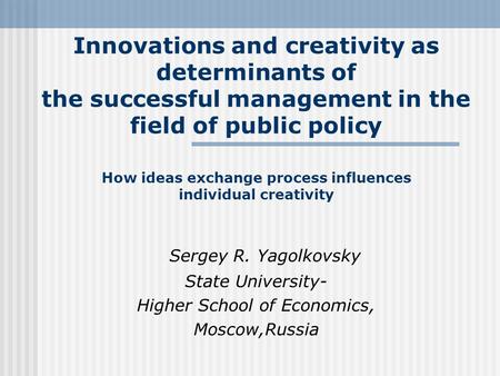Innovations and creativity as determinants of the successful management in the field of public policy How ideas exchange process influences individual.