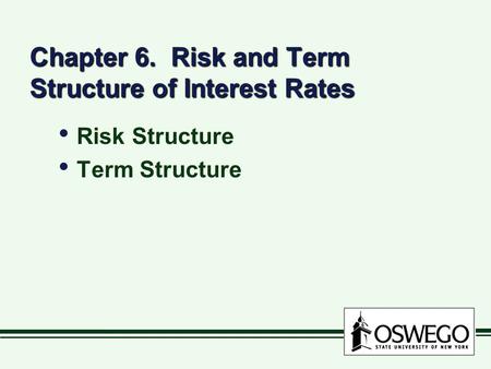 Chapter 6. Risk and Term Structure of Interest Rates Risk Structure Term Structure Risk Structure Term Structure.