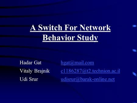 A Switch For Network Behavior Study Hadar Vitaly Udi