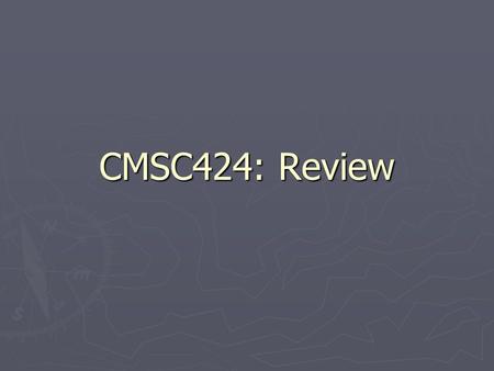 CMSC424: Review. Database Management Systems Manage data ► Store data ► Update data ► Answer questions about the data.