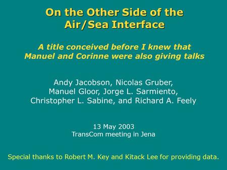 On the Other Side of the Air/Sea Interface On the Other Side of the Air/Sea Interface A title conceived before I knew that Manuel and Corinne were also.