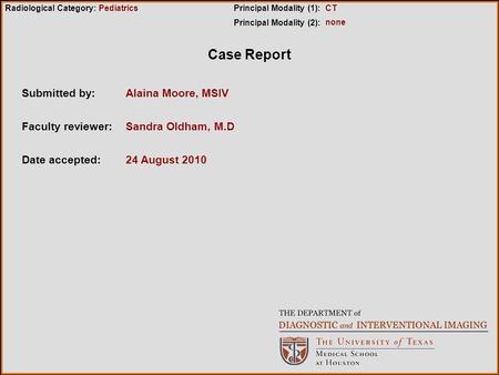 Case Report Submitted by: Alaina Moore, MSIV Faculty reviewer: