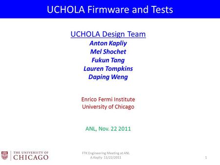 UCHOLA Firmware and Tests UCHOLA Design Team Anton Kapliy Mel Shochet Fukun Tang Lauren Tompkins Daping Weng Enrico Fermi Institute University of Chicago.