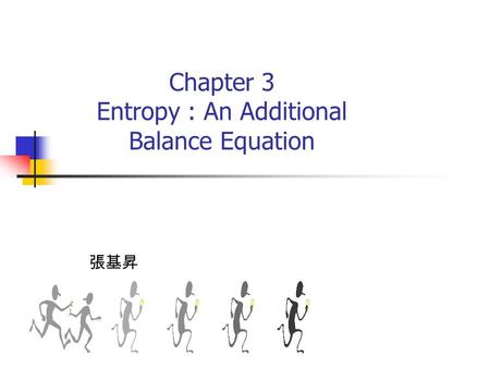 Chapter 3 Entropy : An Additional Balance Equation
