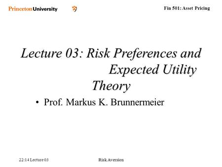 Lecture 03: Risk Preferences and Expected Utility Theory