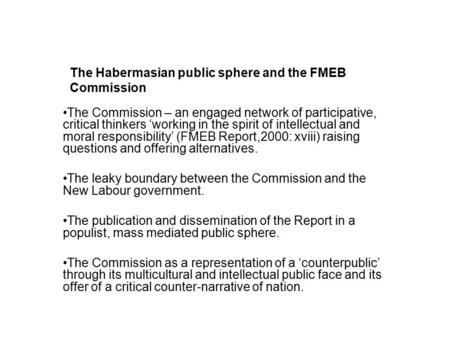 The Commission – an engaged network of participative, critical thinkers ‘working in the spirit of intellectual and moral responsibility’ (FMEB Report,2000: