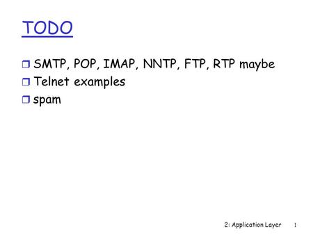 TODO SMTP, POP, IMAP, NNTP, FTP, RTP maybe Telnet examples spam